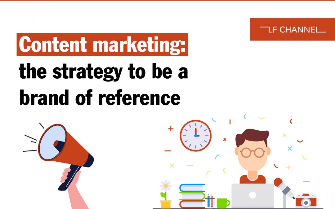 Content marketing: the strategy to be a brand of reference 