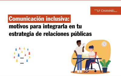 Comunicación inclusiva: motivos para integrarla en tu estrategia de relaciones públicas